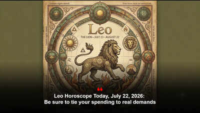 Leo Horoscope Today, July 22, 2026: Be sure to tie your spending to real demands