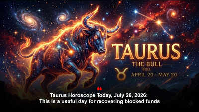 Taurus Horoscope Today, July 26, 2026: This is a useful day for recovering blocked funds