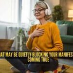 5 things that may be quietly blocking your manifestations from coming true