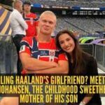 Who is Erling Haaland's girlfriend? Meet Isabel Haugseng Johansen, the childhood sweetheart and mother of his son