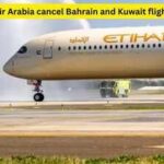 UAE flights update June 31, 2026: Etihad, Air Arabia cancel Bahrain and Kuwait flights; passengers advised to check flight status |