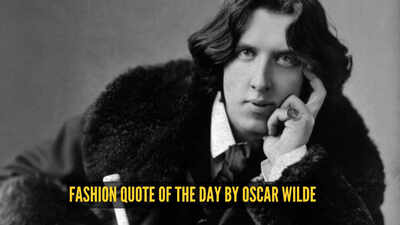 Fashion quote of the day by Oscar Wilde: 'You can never be overdressed or overeducated'