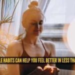 Feeling low? These 5 simple habits can help you feel better in less than 15 minutes