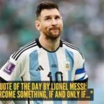 Inspiring quote of the day by Lionel Messi:   “You can overcome something, if and only if..."