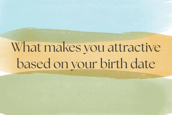 What makes you attractive based on your birth date