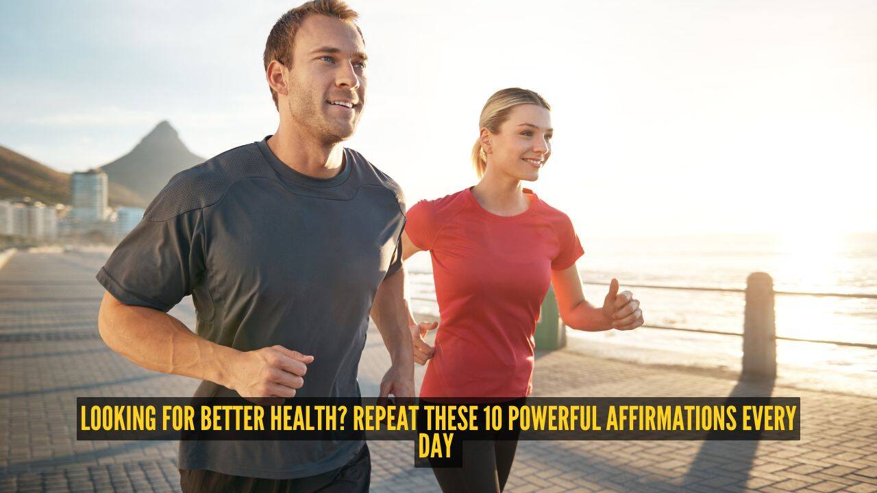 Looking for better health? Repeat these 10 powerful affirmations every day