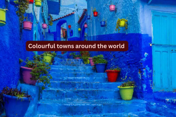 From blue streets to yellow houses; 7 colourful towns around the world that look straight out of a fairytale