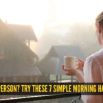 Not a 5 a.m. person? Try these 7 simple morning habits instead