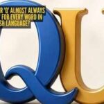 Why is the letter 'Q' almost always followed by 'U' for every word in the English language?