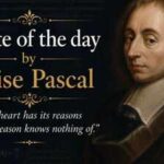 Quote of the day by Blaise Pascal: "The heart has its reasons of which reason knows nothing."