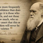 Quote of the day by Charles Darwin: "Ignorance more frequently begets confidence than does knowledge: it is those who…”