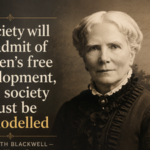 Quote of the day by Elizabeth Blackwell: Why "If society will not admit of woman's.." is a timeless call for equality