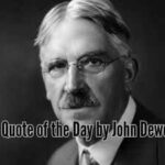 John Dewey Quote: Quote of the Day by John Dewey, "From the standpoint of the child, the great waste in the school comes from his inability ....."