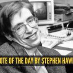Quote of the day by Stephen Hawking: "I have lived with the prospect of an early death for the last 49 years. I'm not afraid of death, but I'm in no hurry to die" - the secret to living fully despite uncertainty
