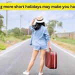 Psychology says taking more short holidays may make you happier than one long vacation