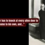 Quote of the day by Rabindranath Tagore: "The traveller has to knock at every alien door to come to his own, and one has to wander through all the outer worlds to reach the innermost shrine at the end."