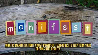 Manifestation Techniques: What is manifestation? 7 most powerful techniques to help turn your dreams into reality