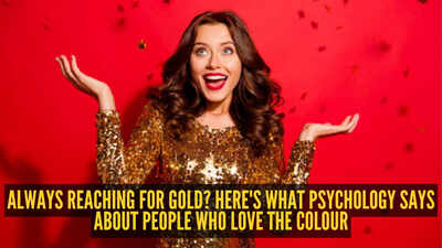What psychology says about people who simply can't get enough of the colour gold |