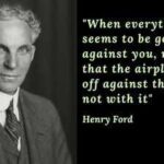 Quote of the day by Henry Ford: "When everything seems to be going against you, remember that the airplane takes off against the wind, not with it"; the unexpected hidden travel wisdom