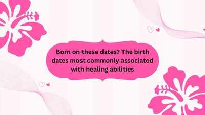 Born on these dates? The birth dates most commonly associated with healing abilities