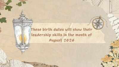 These birth dates will show their leadership skills in the month of August 2026