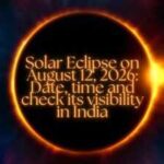 Total Solar Eclipse on August 12, 2026: Date, time and check its visibility in India