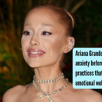 Ariana Grande has spoken about anxiety before: Mental health practices that may support emotional well-being