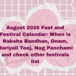 August 2026 Fast and Festival Calendar: When is Raksha Bandhan, Onam, Hariyali Teej, Nag Panchami? check other festivals list