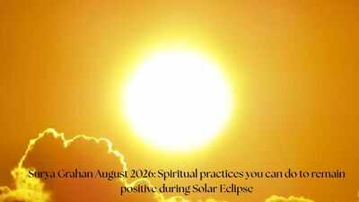 Surya Grahan August 2026: Spiritual practices you can do to remain positive during Solar Eclipse