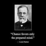 Quote of the day by Louis Pasteur: "Chance favours the prepared mind." - why preparation matters more than luck