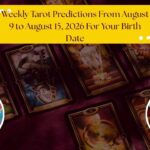 Weekly Tarot Horoscope From August 9 to August 15, 2026 For Your Birth Date