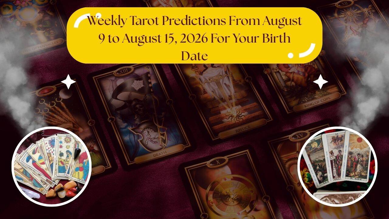 Weekly Tarot Horoscope From August 9 to August 15, 2026 For Your Birth Date
