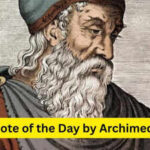 Quote of the day by Archimedes: 'Give me a place to stand, a lever long enough and a fulcrum on which to place it, and I shall move the World', and how to find your own fulcrum