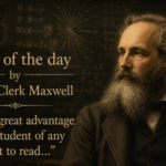 Quote of the day by James Clerk Maxwell: “It is of great advantage to the student of any subject to read…” - powerful lesson on learning from original ideas and discoveries
