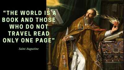 Quote of the day Saint Augustine: “The world is a book and those who do not travel read only one page…”; a quote that continues to inspire travellers centuries later |