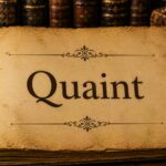 Word of the day: Quaint